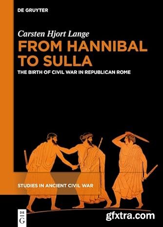 From Hannibal to Sulla: The Birth of Civil War in Republican Rome