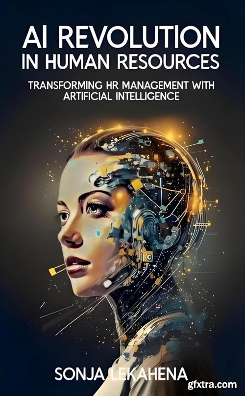 AI Revolution in Human Resources: Transforming HR Management with Artificial Intelligence