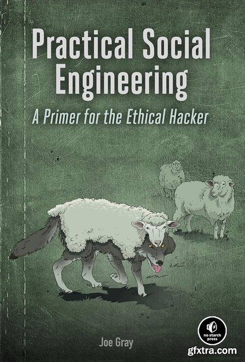 Practical Social Engineering: A Primer for the Ethical Hacker