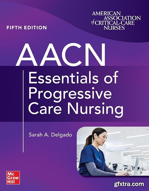 AACN Essentials of Progressive Care Nursing, 5th Edition