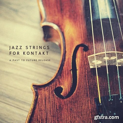 PastToFutureReverbs Jazz Strings For KONTAKT