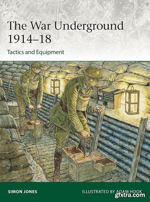 The War Underground 1914–18: Tactics and Equipment