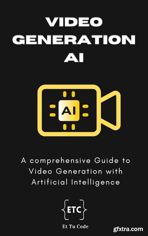 Video Gen AI: A Comprehensive Guide to Video Generation with Artificial Intelligence (AI Explorer Series)