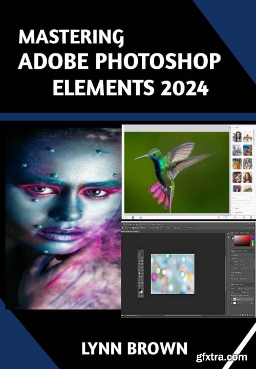 Mastering Adobe Photoshop Elements 2024 by Lynn Brown