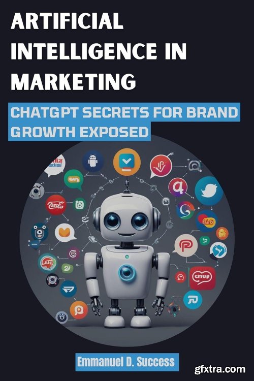 Artificial Intelligence In Marketing: Chatgpt Secrets For Brand Growth Exposed