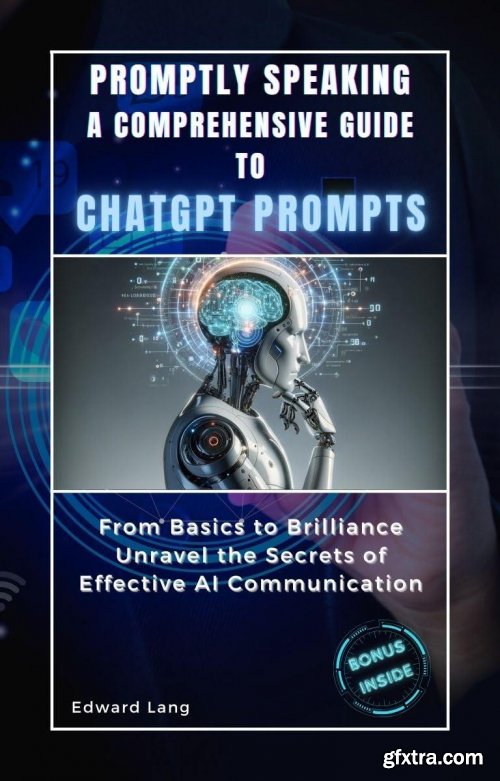 Promptly Speaking A Comprehensive Guide To Chatgpt Prompts