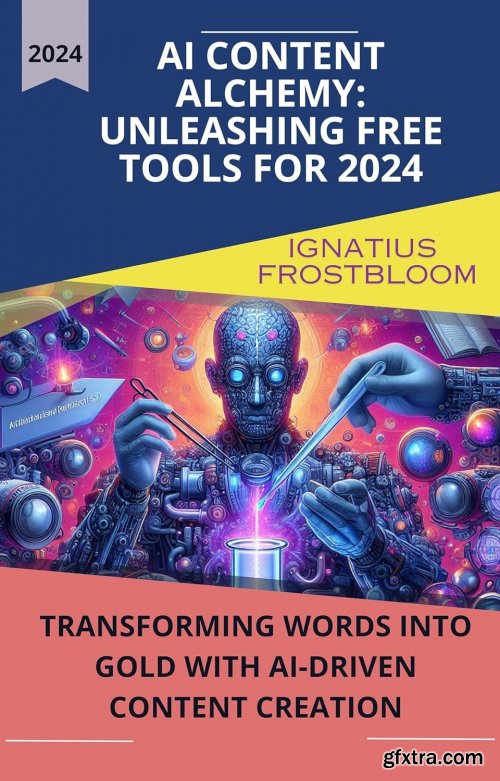 AI Content Alchemy: Unleashing Free Tools for 2024