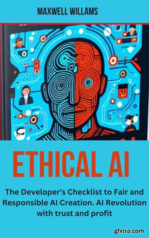 ETHICAL AI: The Developer\'s Checklist to Fair and Responsible AI Creation