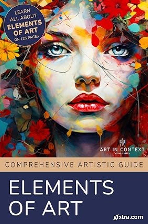 Elements of Art: Mastering the Building Blocks of Artistic Creation