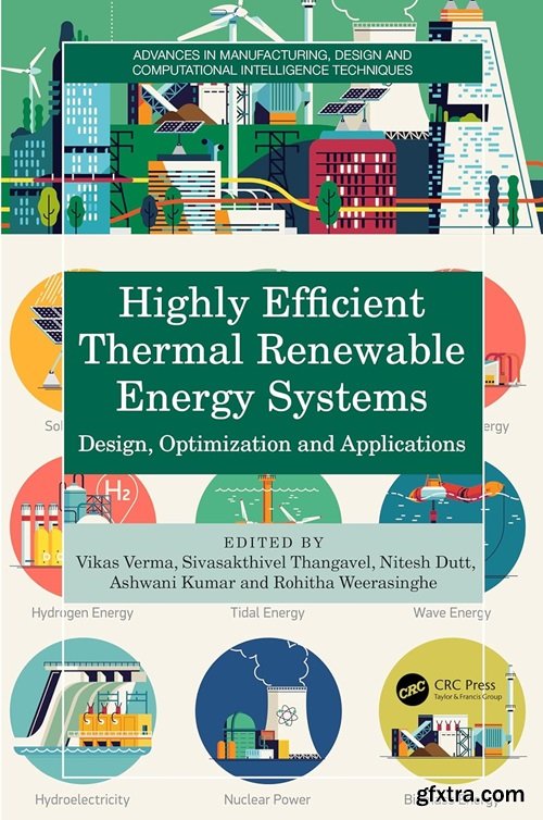Highly Efficient Thermal Renewable Energy Systems: Design, Optimization and Applications