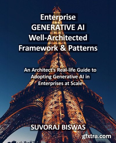 Enterprise GENERATIVE AI Well-Architected Framework & Patterns