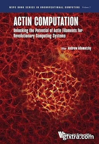 Actin Computation: Unlocking the Potential of Actin Filaments for Revolutionary Computing Systems