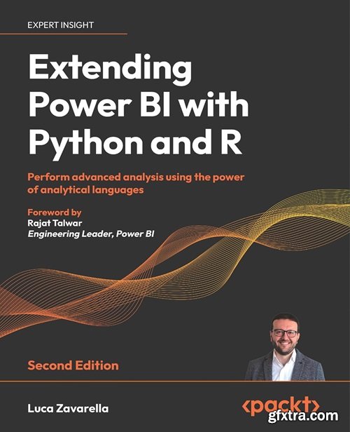Extending Power BI with Python and R: Perform advanced analysis using the power of analytical languages, 2nd Edition