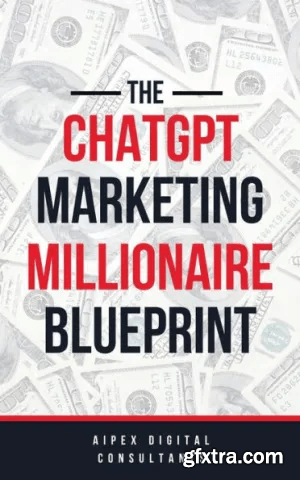 The ChatGPT Marketing Millionaire Blueprint (ChatGPT Millionaire Blueprint, #1)