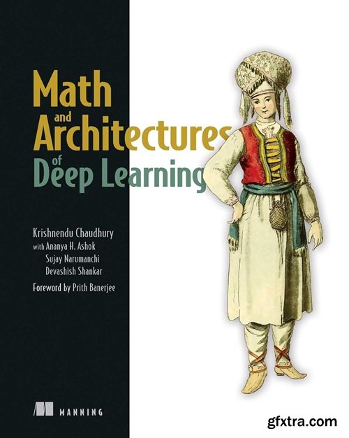 Math and Architectures of Deep Learning (Final Release)