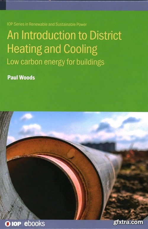 Introduction to District Heating and Cooling: Low carbon energy for buildings