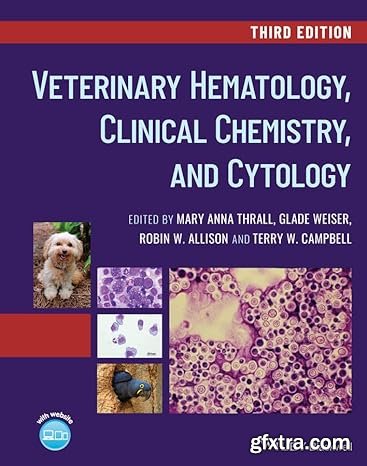 Veterinary Hematology, Clinical Chemistry, and Cytology, 3rd Edition