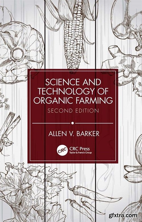 Science and Technology of Organic Farming, 2nd Edition
