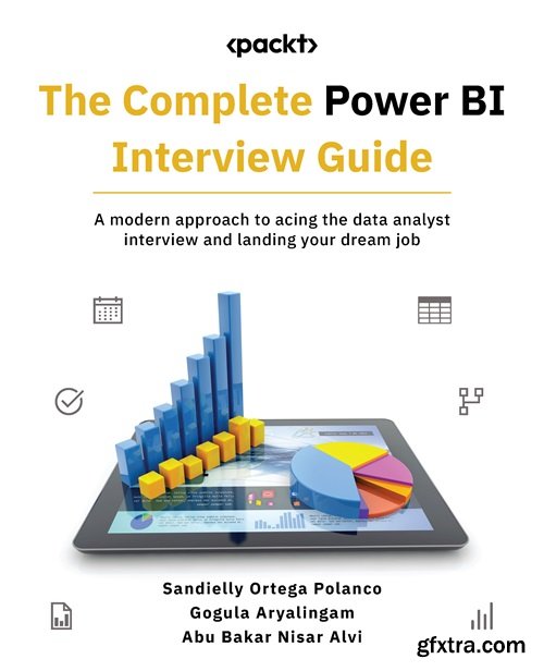 The Complete Power BI Interview Guide: A modern approach to acing the data analyst interview and landing your dream job
