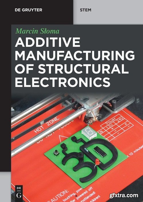 Additive Manufacturing of Structural Electronics (De Gruyter STEM)