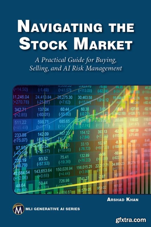 Navigating the Stock Market: A Practical Guide to Successful Buying, Selling, and AI Risk Management