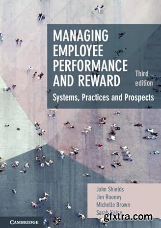 Managing Employee Performance and Reward: Systems, Practices and Prospects, 3rd Edition