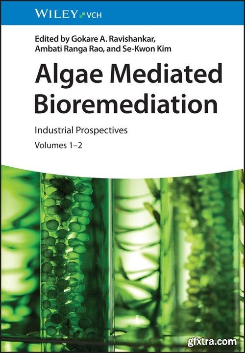 Algae Mediated Bioremediation: Industrial Prospectives, Volumes 1 - 2