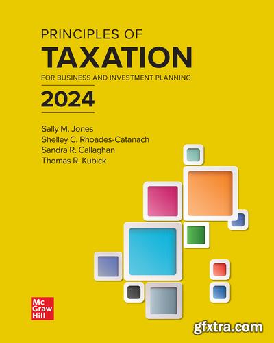 Principles of Taxation for Business and Investment Planning 2024 Edition, 27th Edition