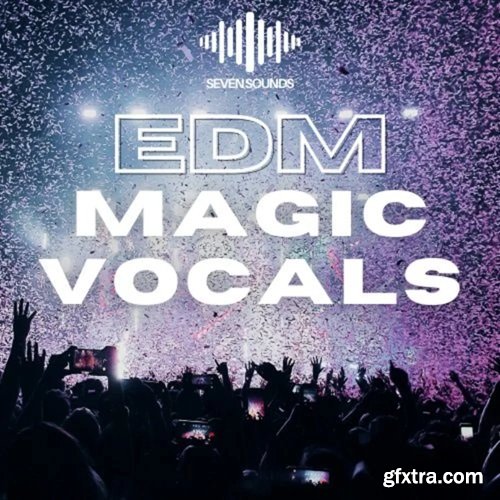 Seven Sounds EDM Magic Vocals
