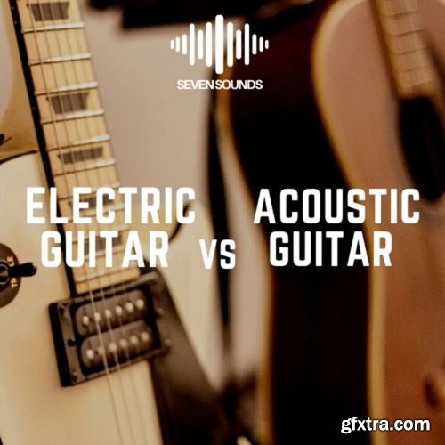 Seven Sounds Electric Guitar vs Acoustic Guitar