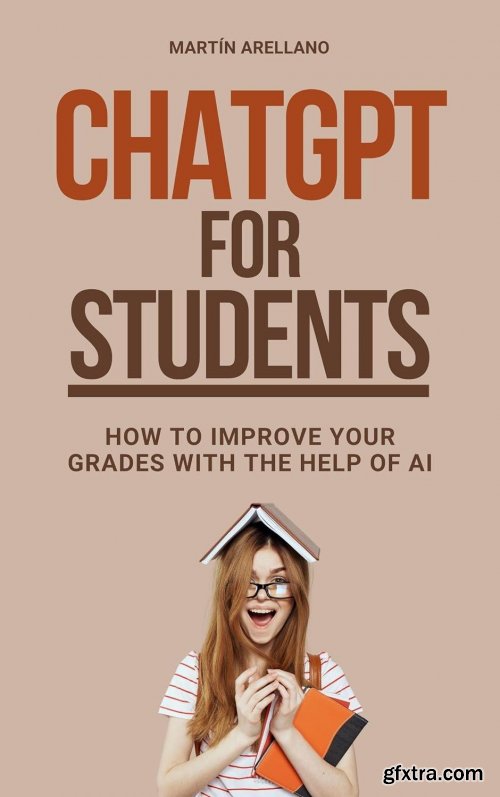 ChatGPT for Students: How to Improve Your Grades with the Help of AI