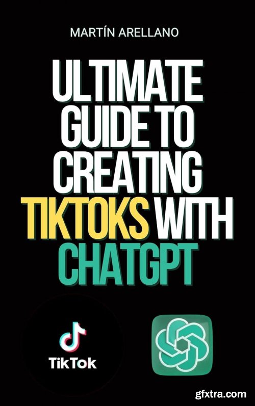 Ultimate Guide to Creating TikToks with ChatGPT: Become the next TikTok influencer with the help of ChatGPT