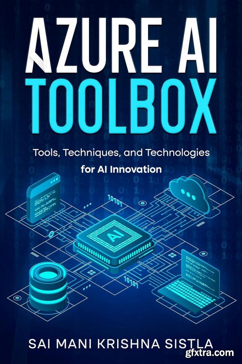 Azure AI Toolbox: Tools, Techniques, and Technologies for AI Innovation
