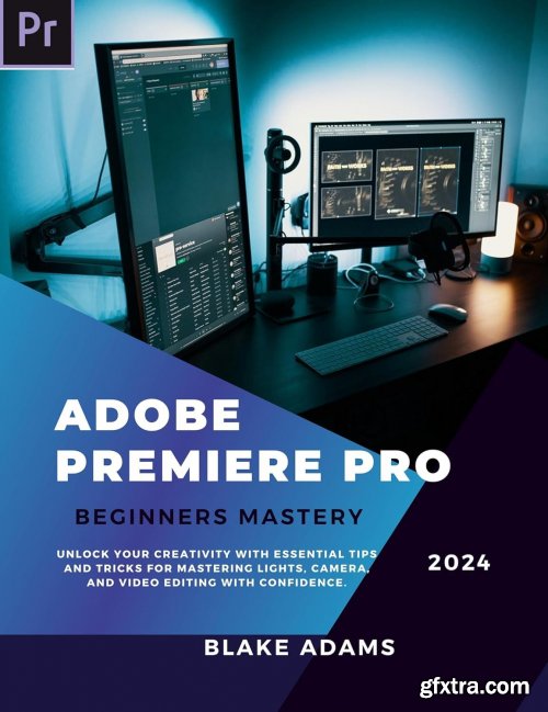 Adobe Premiere Pro Beginners Mastery: Unlock Your Creativity with Essential Tips and Tricks for Mastering Lights
