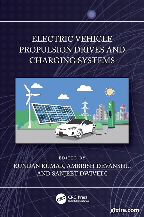 Electric Vehicle Propulsion Drives and Charging Systems