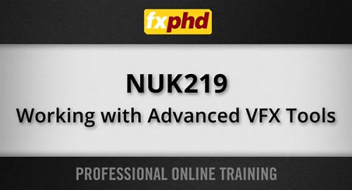 FXPHD - NUK219 - Working with Advanced VFX Tools