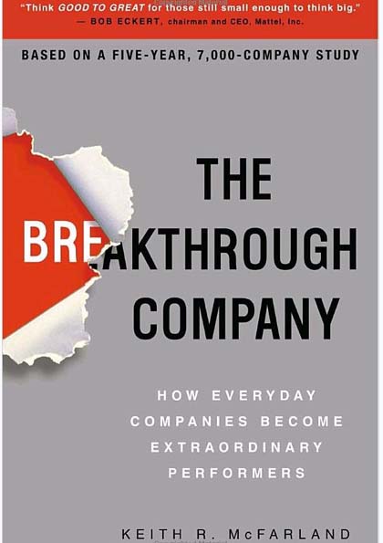 The Breakthrough Company : How Everyday Companies Become Extraordinary Performers