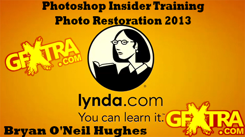 Photoshop Insider Training: Photo Restoration with Bryan O\'Neil Hughes (2013) (With Exercise Files)
