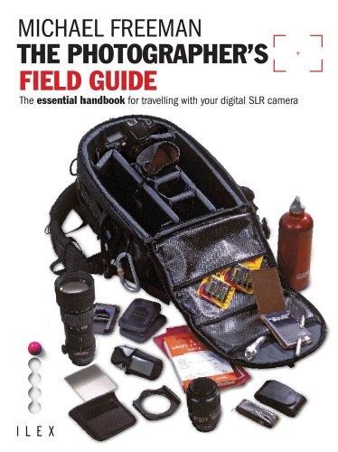 The Photographer\'s Field Guide: The Essential Handbook for Travelling with Your Digital SLR Camera (EPUB)