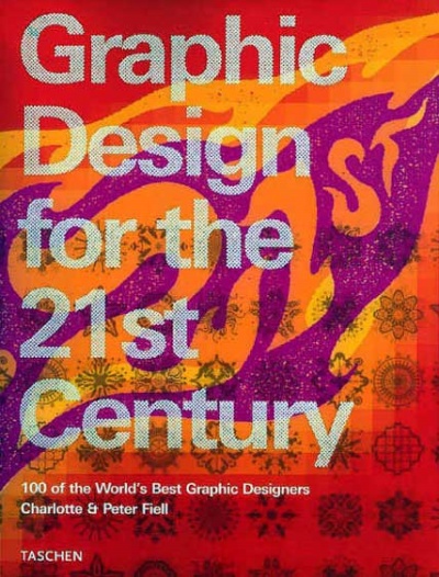 Graphic Design for the 21st Century: 100 of the World\'s Best Graphic Designers