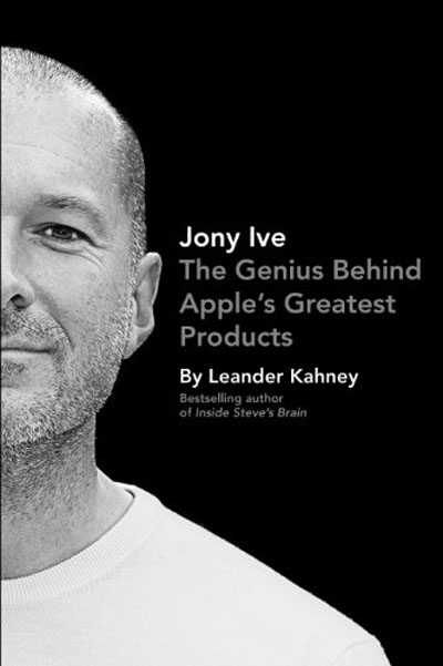 Jony Ive: The Genius Behind Apple\'s Greatest Products