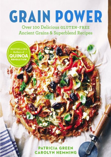 Grain Power: Over 100 Delicious Gluten-Free Ancient Grains & Superblend Recipes