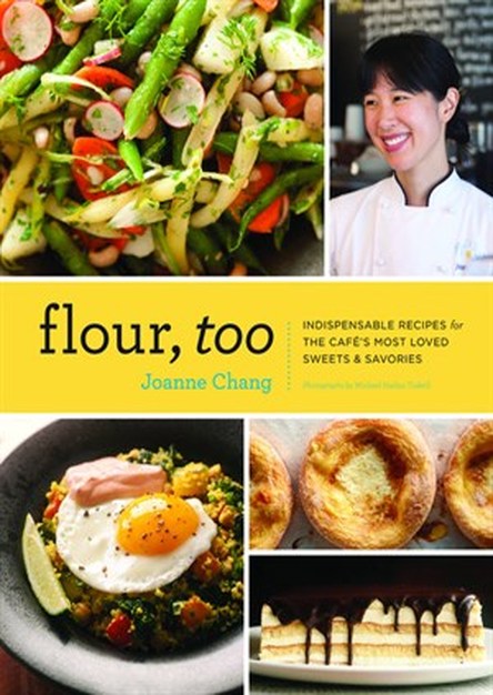 Flour, Too: Indispensable Recipes for the Cafe\'s Most Loved Sweets & Savories