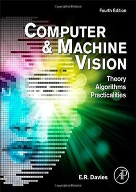 Computer and Machine Vision: Theory, Algorithms, Practicalities, 4th Edition