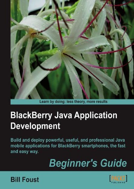 BlackBerry Java Application Development: Beginner\'s Guide