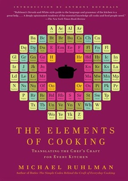 The Elements of Cooking: Translating the Chef\'s Craft for Every Kitchen