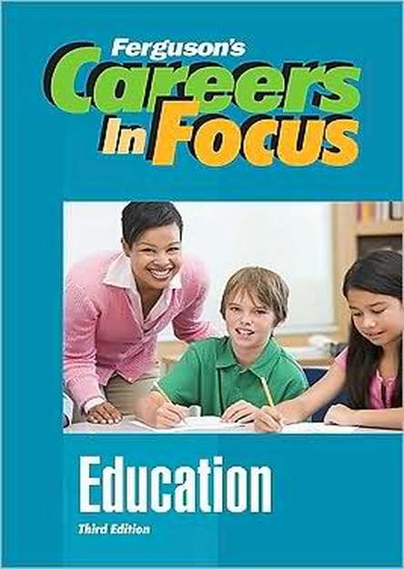 Education, Third Edition (Ferguson\'s Careers in Focus)
