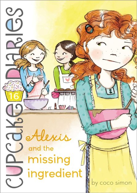 Alexis and the Missing Ingredient (Cupcake Diaries, Book 16)