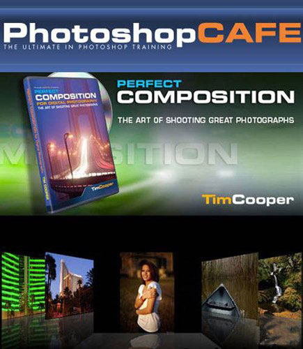 PhotoshopCAFE - Perfect Composition for Digital Photographers
