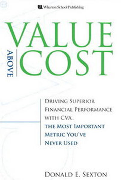 Value Above Cost: Driving Superior Financial Performance with CVA, the Most Important Metric You\'ve Never Used